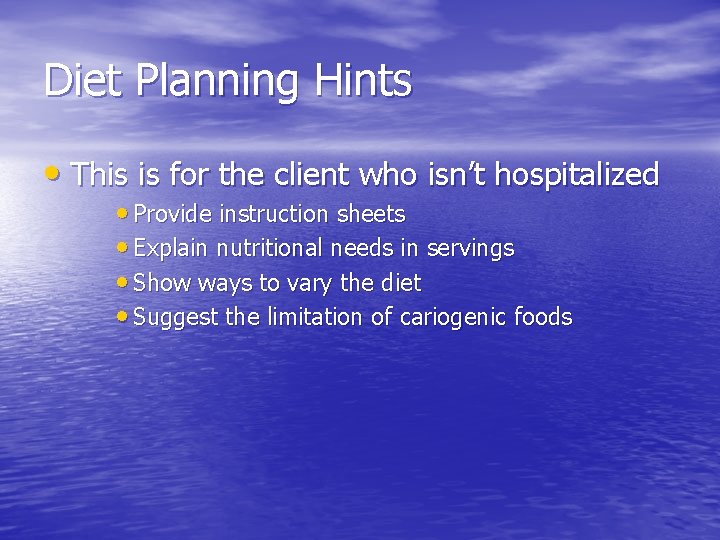 Diet Planning Hints • This is for the client who isn’t hospitalized • Provide