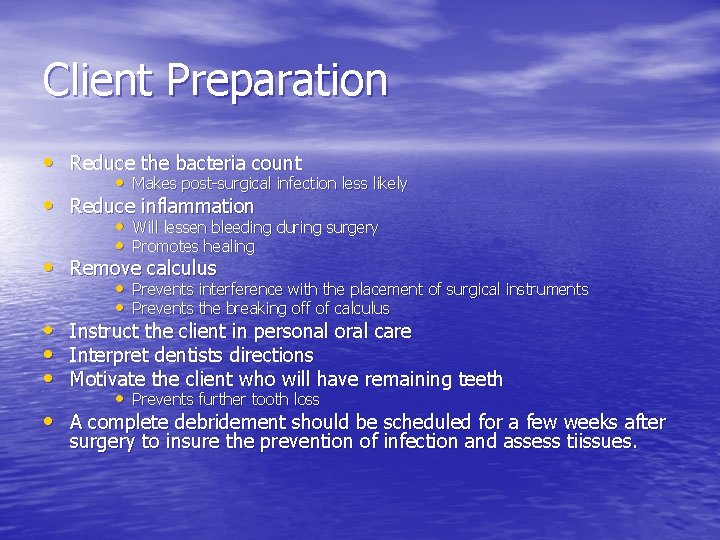 Client Preparation • Reduce the bacteria count • • Makes post-surgical infection less likely