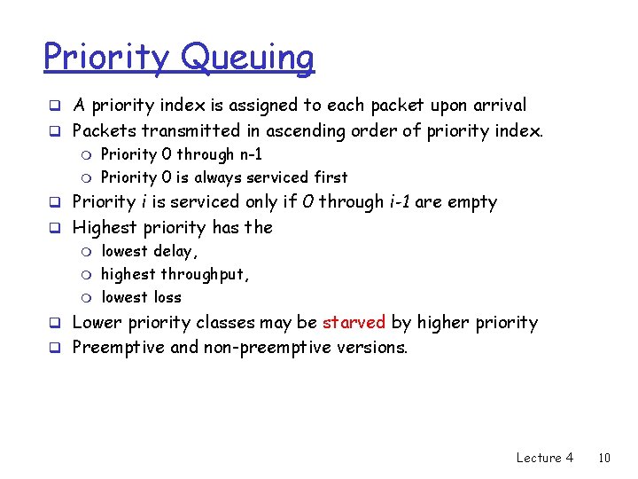 Priority Queuing q A priority index is assigned to each packet upon arrival q