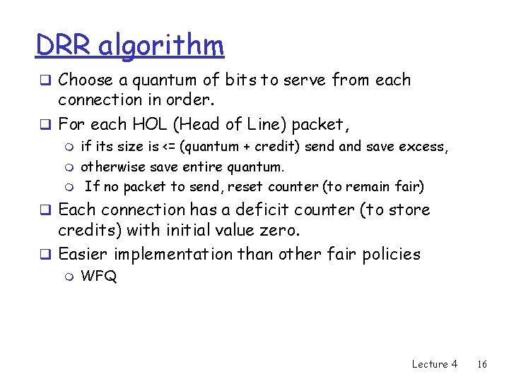 DRR algorithm q Choose a quantum of bits to serve from each connection in