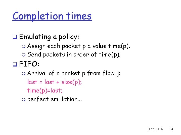 Completion times q Emulating a policy: m Assign each packet p a value time(p).