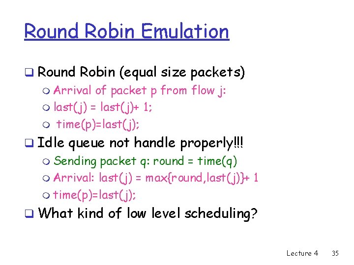 Round Robin Emulation q Round Robin (equal size packets) m Arrival of packet p