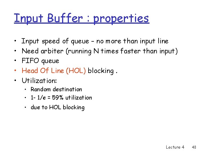 Input Buffer : properties • • • Input speed of queue – no more