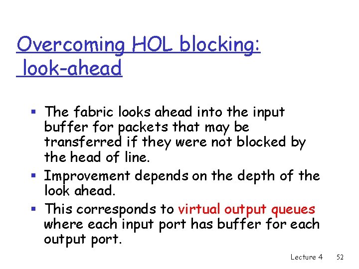 Overcoming HOL blocking: look-ahead § The fabric looks ahead into the input buffer for