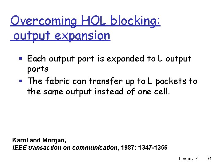 Overcoming HOL blocking: output expansion § Each output port is expanded to L output