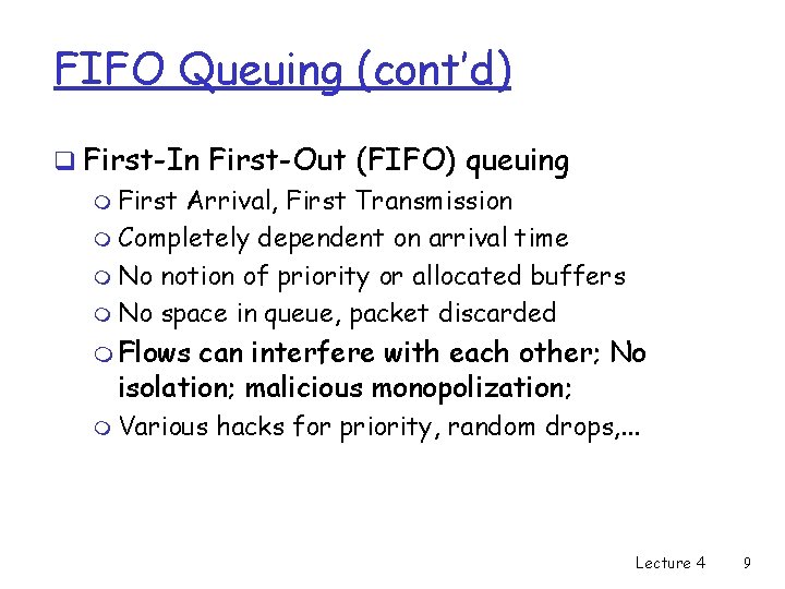 FIFO Queuing (cont’d) q First-In First-Out (FIFO) queuing m First Arrival, First Transmission m