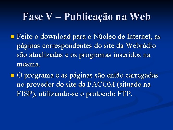 Fase V – Publicação na Web Feito o download para o Núcleo de Internet,