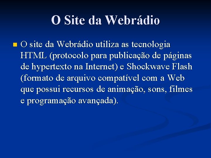 O Site da Webrádio n O site da Webrádio utiliza as tecnologia HTML (protocolo