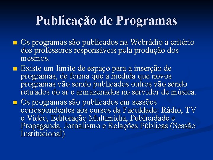 Publicação de Programas n n n Os programas são publicados na Webrádio a critério