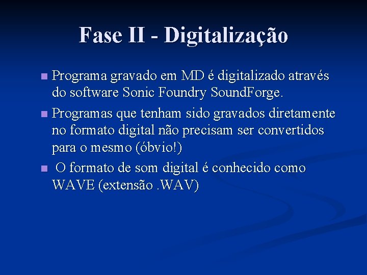 Fase II - Digitalização Programa gravado em MD é digitalizado através do software Sonic