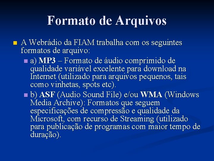 Formato de Arquivos n A Webrádio da FIAM trabalha com os seguintes formatos de