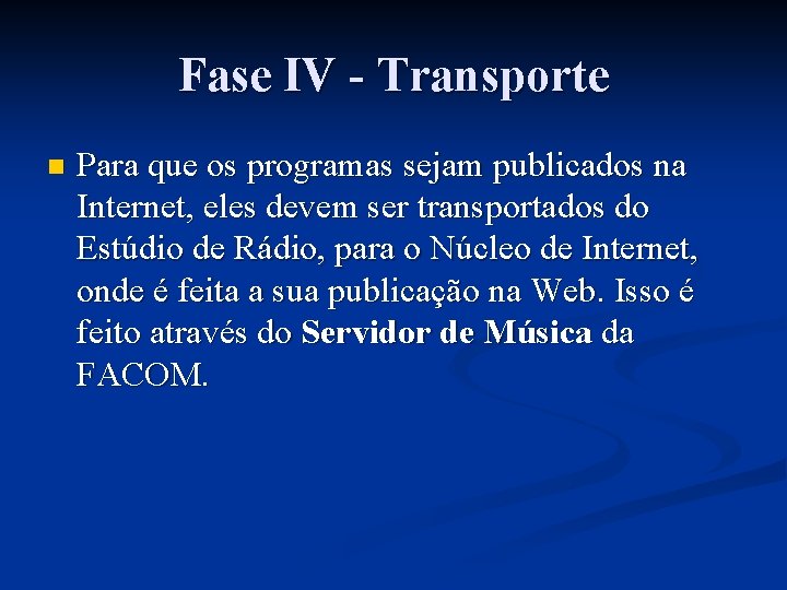 Fase IV - Transporte n Para que os programas sejam publicados na Internet, eles