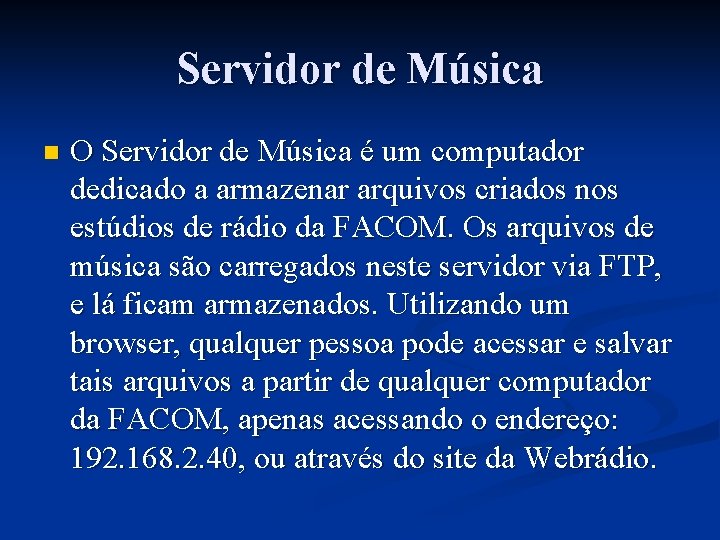 Servidor de Música n O Servidor de Música é um computador dedicado a armazenar