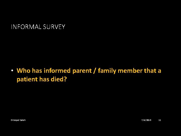 INFORMAL SURVEY • Who has informed parent / family member that a patient has