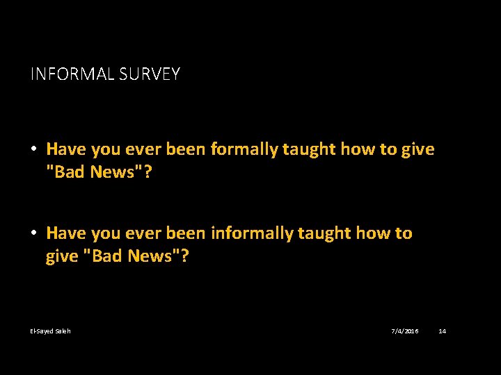 INFORMAL SURVEY • Have you ever been formally taught how to give "Bad News"?