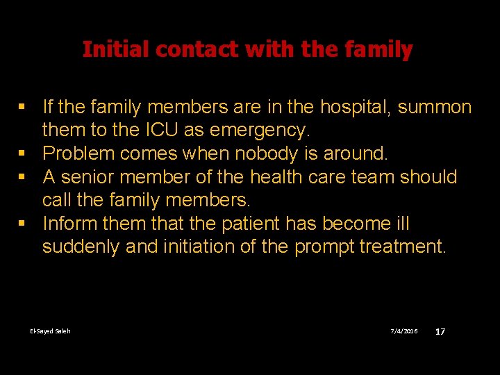 Initial contact with the family § If the family members are in the hospital,