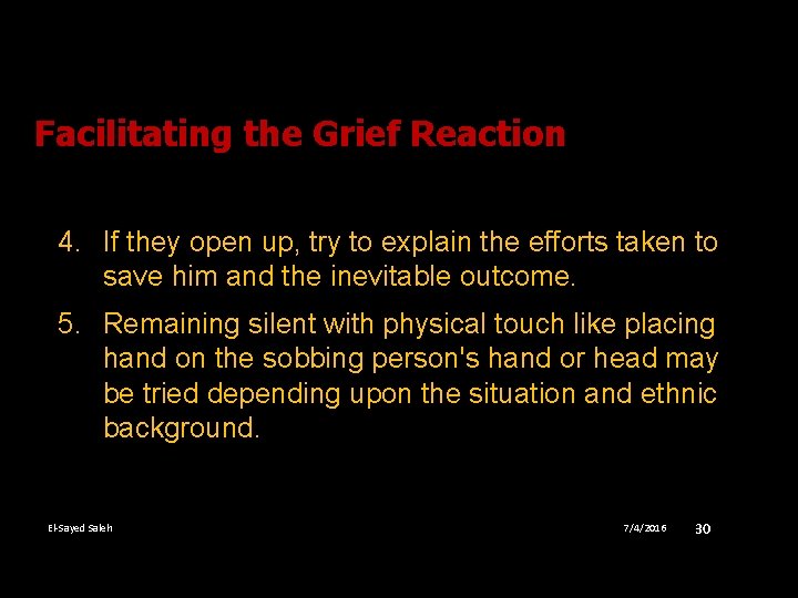 Facilitating the Grief Reaction 4. If they open up, try to explain the efforts