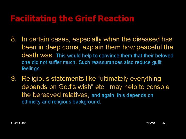 Facilitating the Grief Reaction 8. In certain cases, especially when the diseased has been