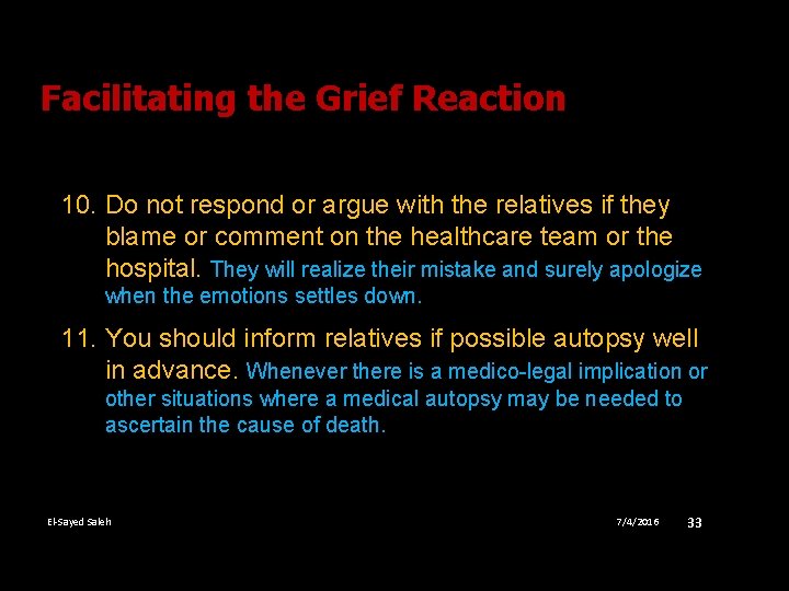 Facilitating the Grief Reaction 10. Do not respond or argue with the relatives if