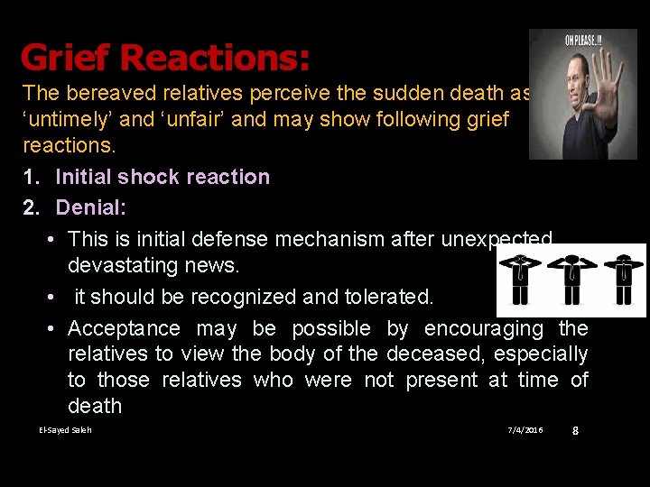 Grief Reactions: The bereaved relatives perceive the sudden death as ‘untimely’ and ‘unfair’ and