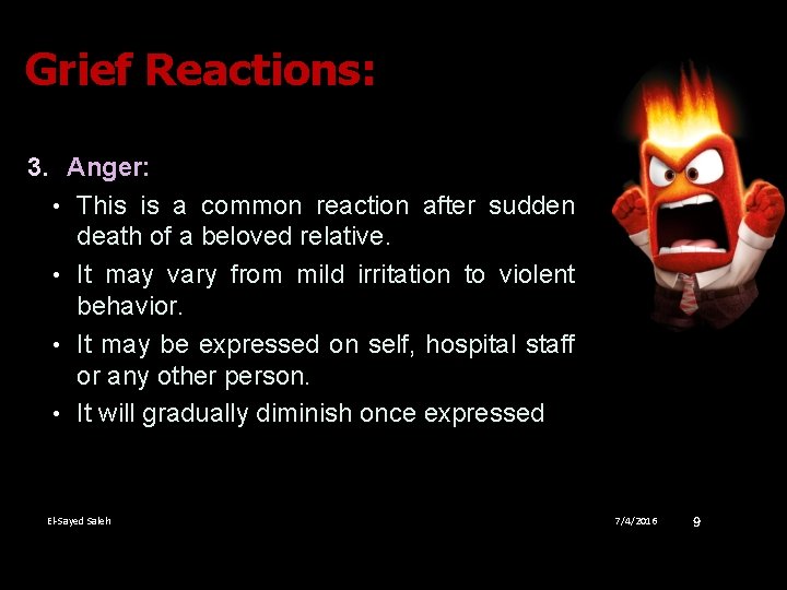 Grief Reactions: 3. Anger: • This is a common reaction after sudden death of