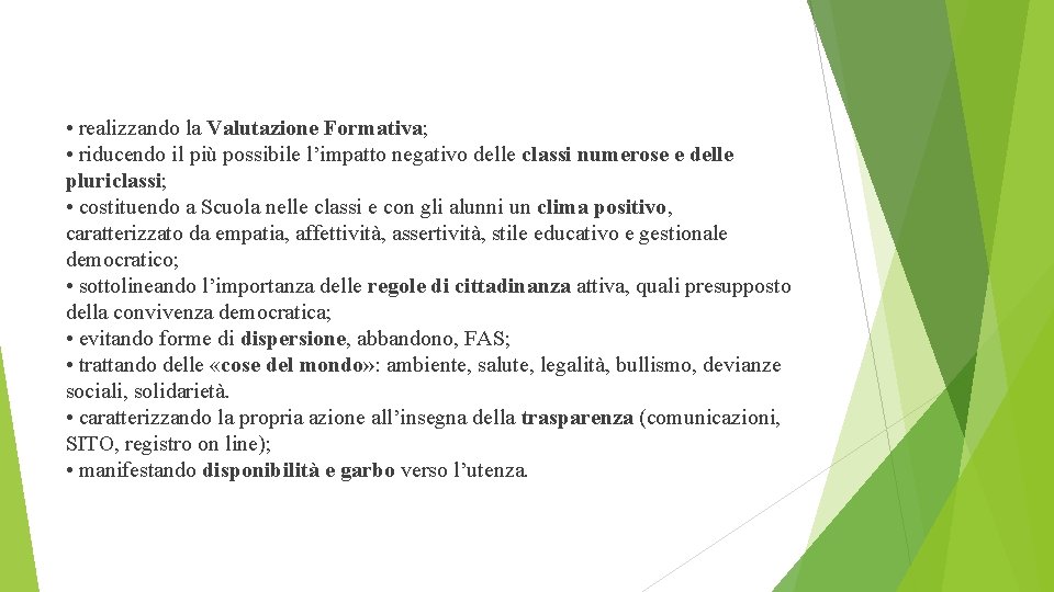  • realizzando la Valutazione Formativa; • riducendo il più possibile l’impatto negativo delle