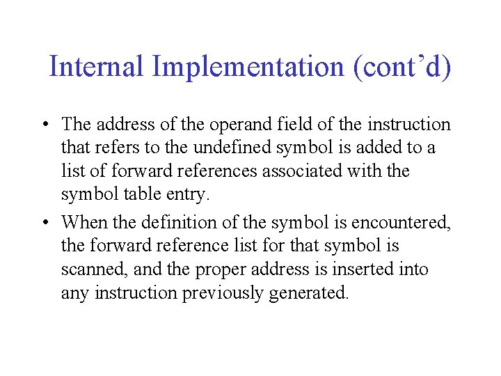 Internal Implementation (cont’d) • The address of the operand field of the instruction that