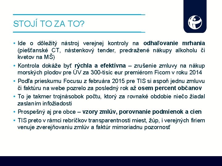 STOJÍ TO ZA TO? • Ide o dôležitý nástroj verejnej kontroly na odhaľovanie mrhania