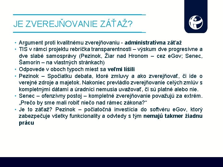 JE ZVEREJŇOVANIE ZÁŤAŽ? • Argument proti kvalitnému zverejňovaniu - administratívna záťaž • TIS v