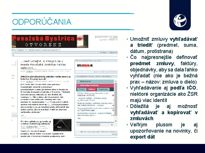 ODPORÚČANIA • Umožniť zmluvy vyhľadávať a triediť (predmet, suma, dátum, protistrana) • Čo najpresnejšie