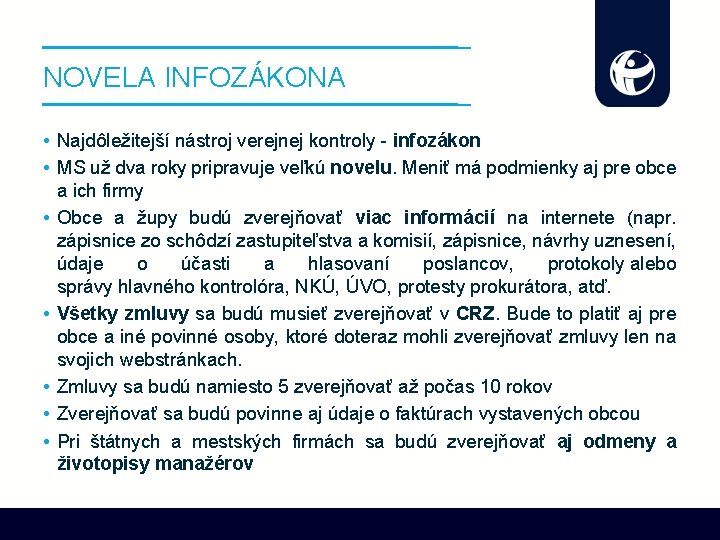 NOVELA INFOZÁKONA • Najdôležitejší nástroj verejnej kontroly - infozákon • MS už dva roky