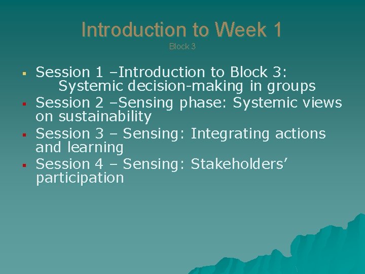 Introduction to Week 1 Block 3 § § Session 1 –Introduction to Block 3: