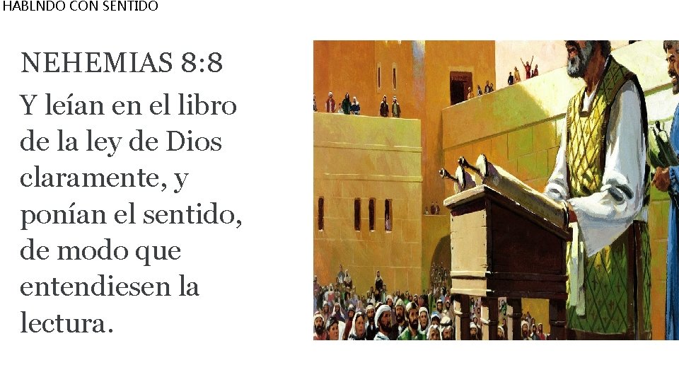 HABLNDO CON SENTIDO NEHEMIAS 8: 8 Y leían en el libro de la ley