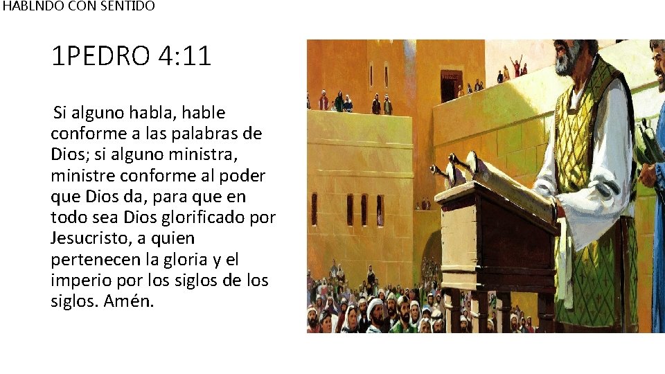 HABLNDO CON SENTIDO 1 PEDRO 4: 11 Si alguno habla, hable conforme a las