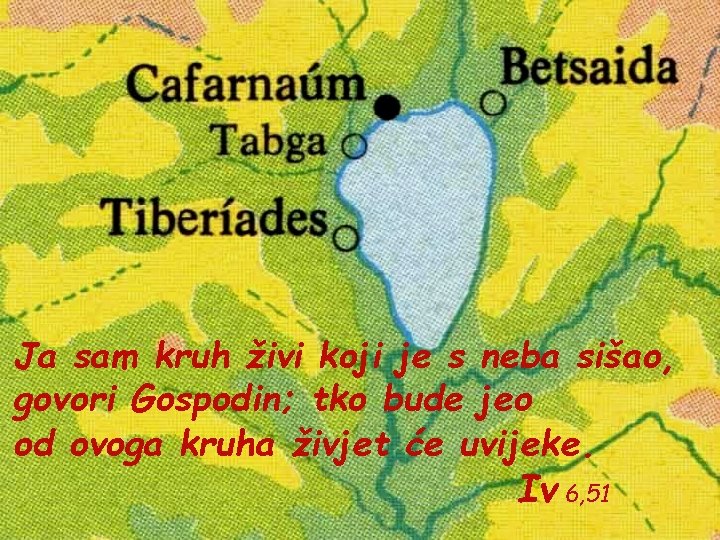 Ja sam kruh živi koji je s neba sišao, govori Gospodin; tko bude jeo Ja sam kruh živi koji je s neba sišao, govori Gospodin; tko bude jeo