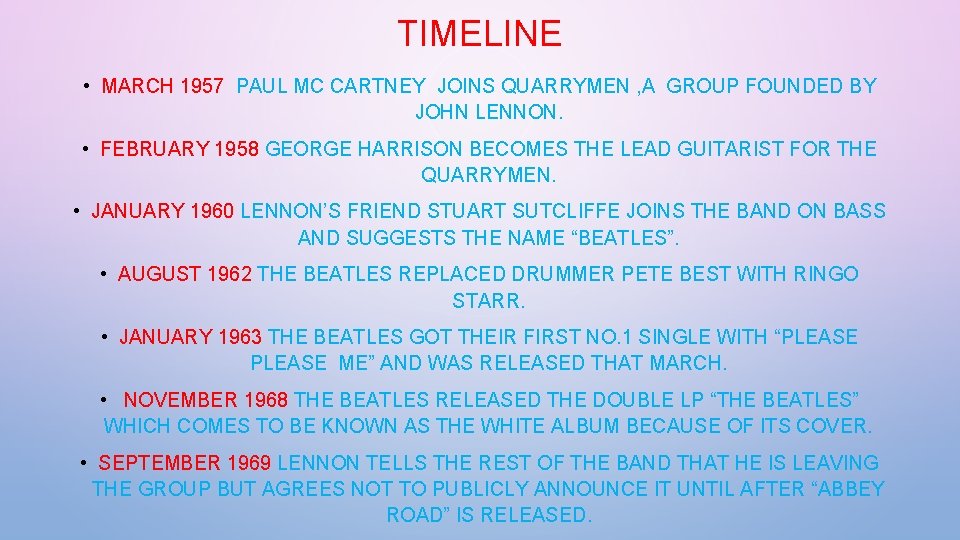 TIMELINE • MARCH 1957 PAUL MC CARTNEY JOINS QUARRYMEN , A GROUP FOUNDED BY