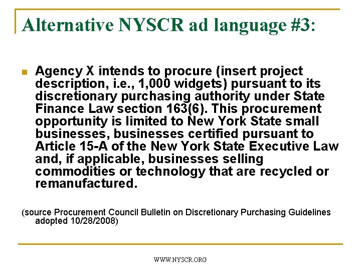 Alternative NYSCR ad language #3: n Agency X intends to procure (insert project description,