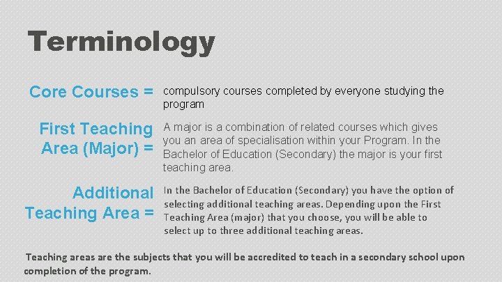 Terminology Core Courses = compulsory courses completed by everyone studying the program First Teaching