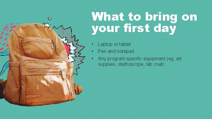 What to bring on your first day • • • Laptop or tablet Pen