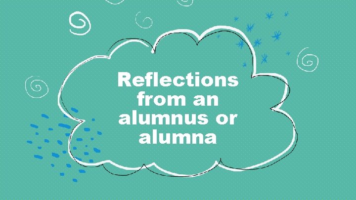 Reflections from an alumnus or alumna 