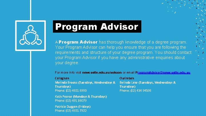 Program Advisor A Program Advisor has thorough knowledge of a degree program. Your Program