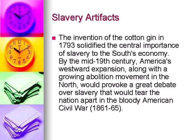 Slavery Artifacts n The invention of the cotton gin in 1793 solidified the central