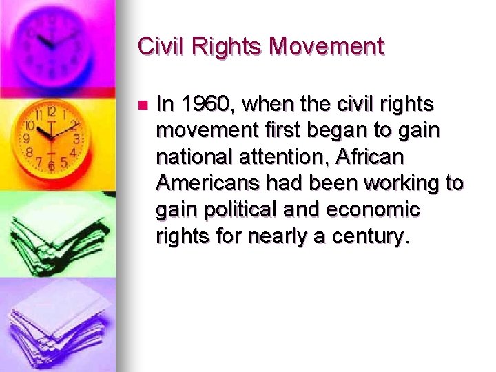 Civil Rights Movement n In 1960, when the civil rights movement first began to