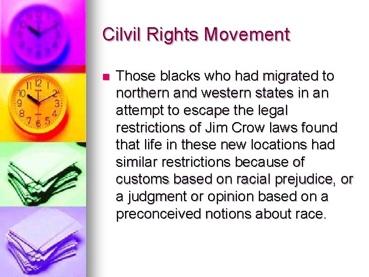 Cilvil Rights Movement n Those blacks who had migrated to northern and western states