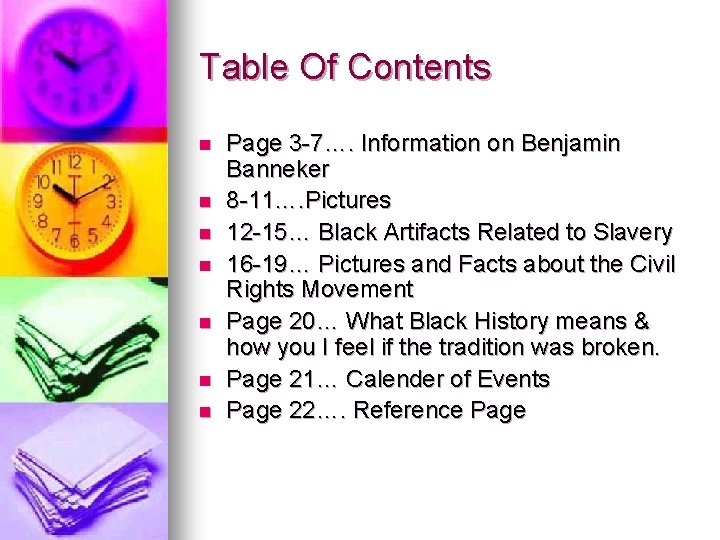 Table Of Contents n n n n Page 3 -7…. Information on Benjamin Banneker