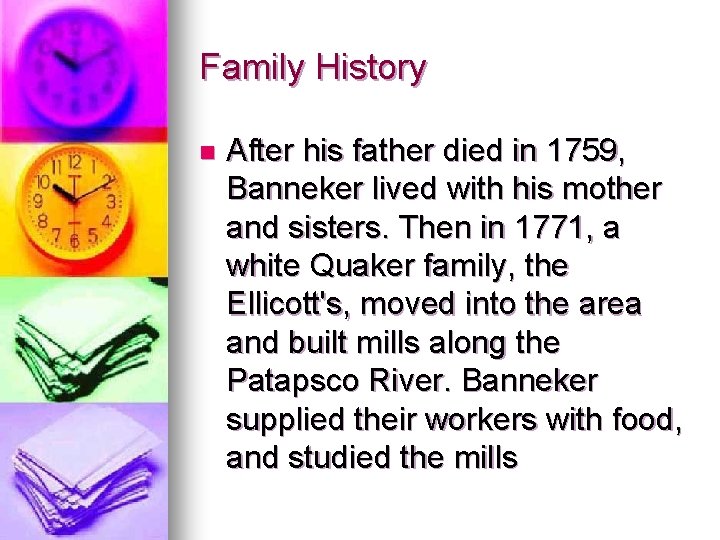 Family History n After his father died in 1759, Banneker lived with his mother