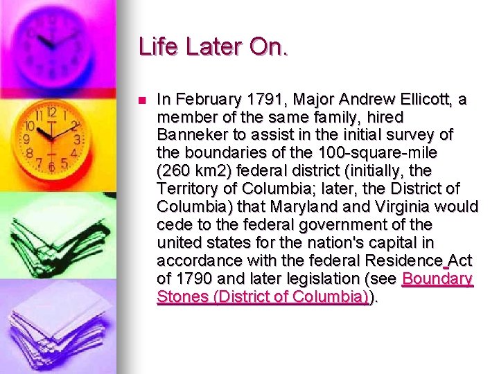 Life Later On. n In February 1791, Major Andrew Ellicott, a member of the