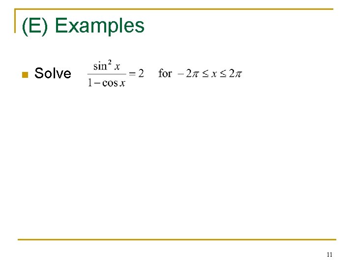 (E) Examples n Solve 11 