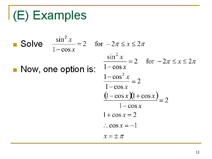 (E) Examples n Solve n Now, one option is: 12 
