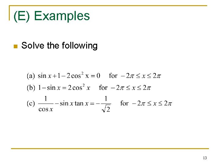 (E) Examples n Solve the following 13 